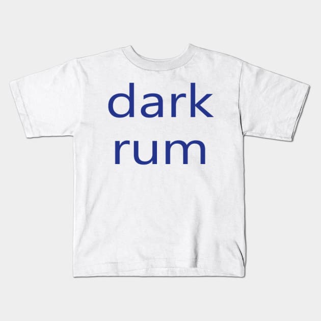 dark rum Kids T-Shirt by NovaOven